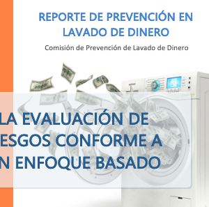 REPORTE DE PLD NO. 1: LA EVALUACIÓN DE RIESGOS CONFORME A UN ENFOQUE BASADO