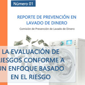 REPORTE DE PLD NO. 1: LA EVALUACIÓN DE RIESGOS CONFORME A UN ENFOQUE BASADO EN EL RIESGO